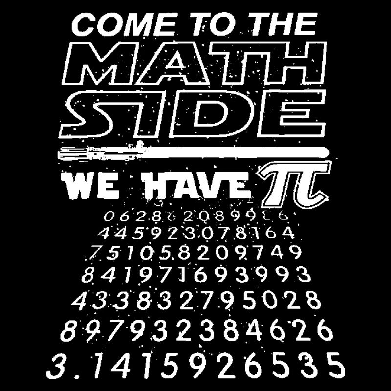 Come To The Math Side We Have Pi - Math Geek & Ner