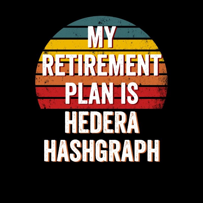 My Retirement Plan is Hedera Hashgraph - Hedera