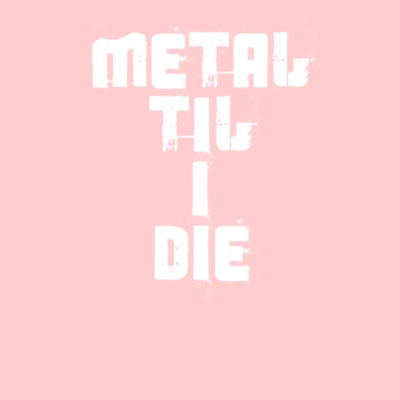 Metal Til I Die