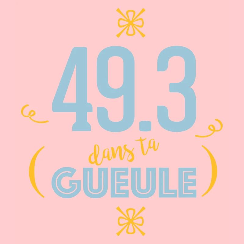 49.3 dans ta gueule