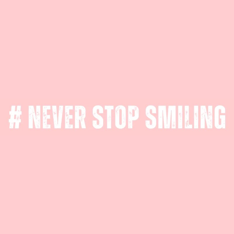 Never Stop Smiling