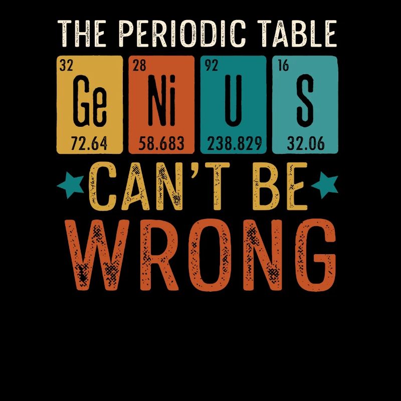 Periodic Table Genius Can't Be Wrong Genie Chemistry