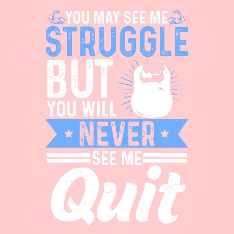 Kettlebell Struggle But Never See Me Quit Training