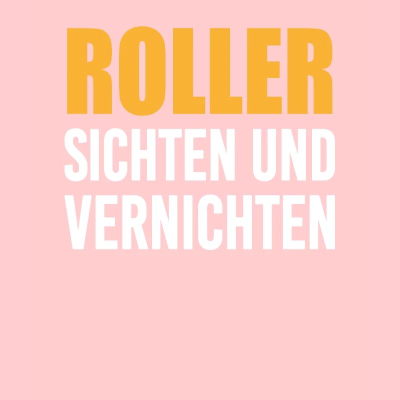 Roller Sichten Und Vernichten Roller & Mofa Spruch