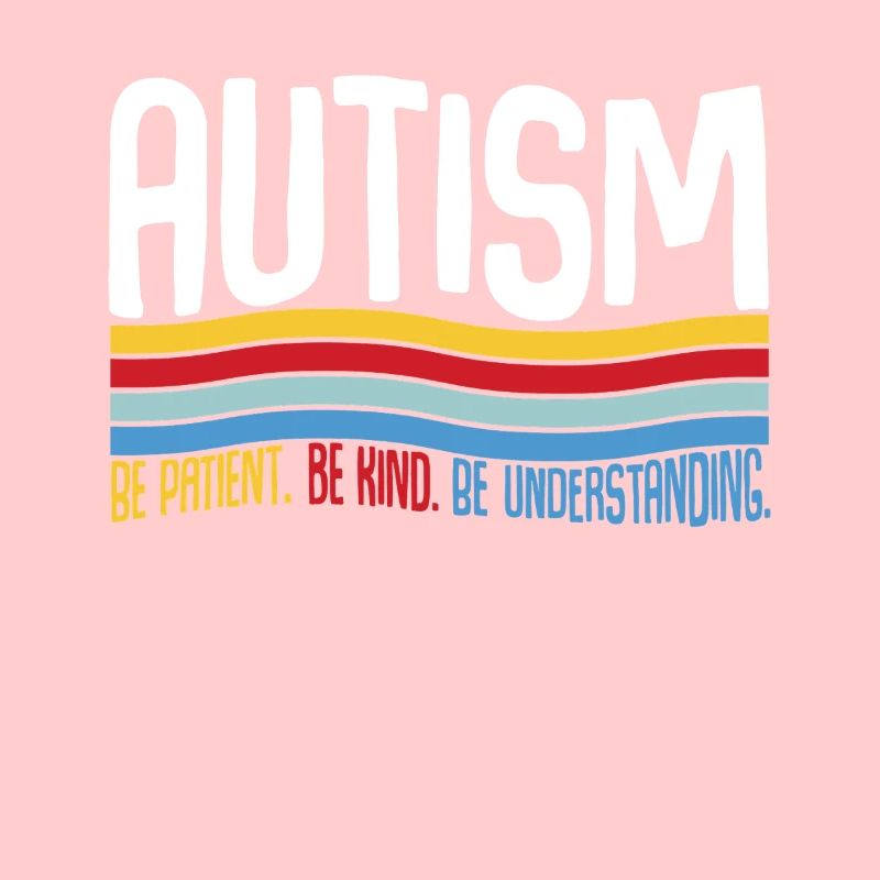 Autism Be Patient Be Kind Be Understanding