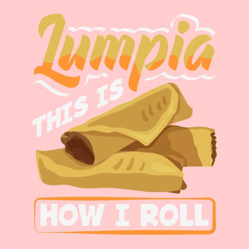 Lumpia This Is How I Roll - Spring Rolls Lumpia