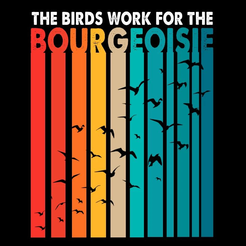 Les oiseaux travaillent pour le plaisir de la conspiration bourgeoise