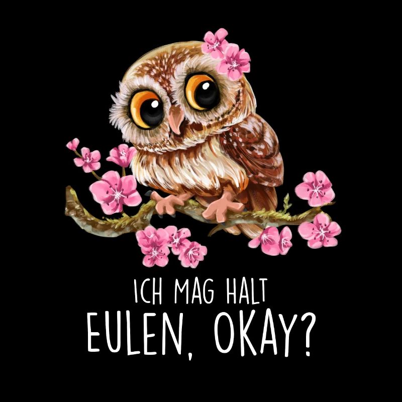 Ich Mag Halt Eulen, Okay? Lustige Eulen Sprüche Ow