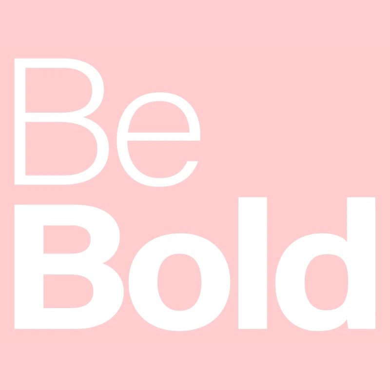 Be Bold