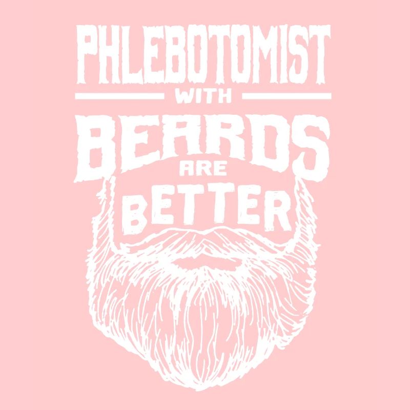Phlebotomists with beards are better Phlebotomy