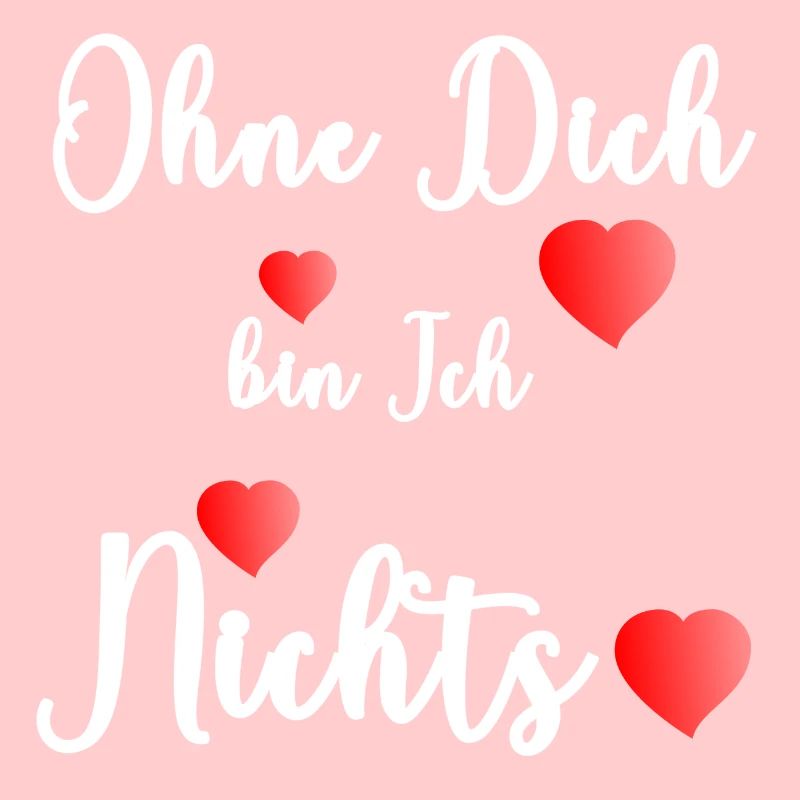 Ohne dich bin ich nichts , Spruch als Geschenk ;)