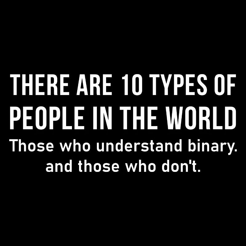 Es gibt 10 Arten von Menschen auf der Welt - Binary