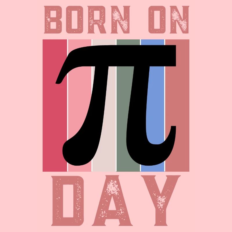 Born On Pi Day Maths Enthusiast March 14th Pi Day