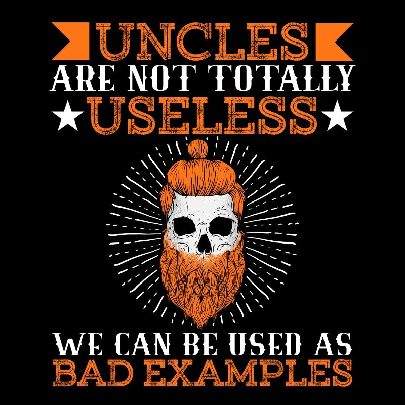 Dad Uncles Daddy Relative Uncles Totally Useless