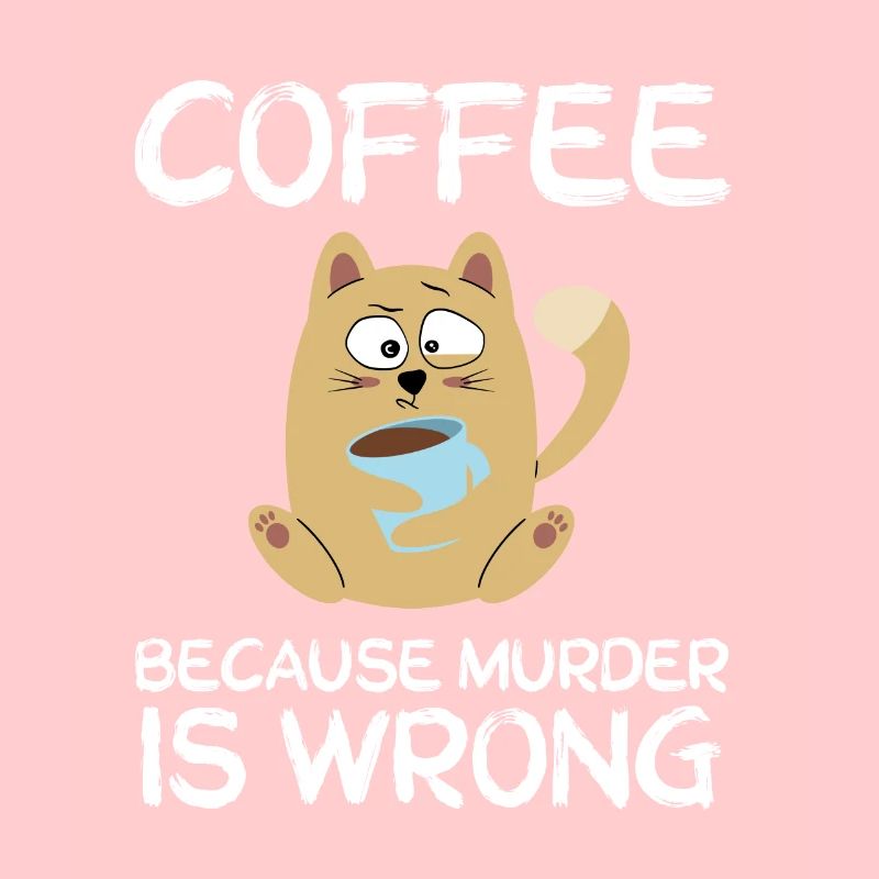 Coffee because Murder is wrong cat gift