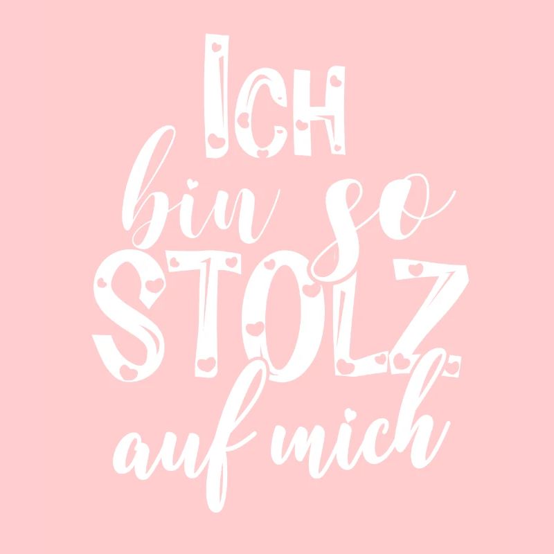 Ich bin so stolz auf mich Spruch selbstbewußt
