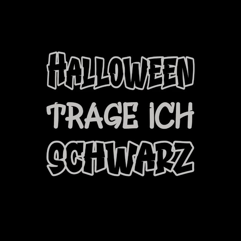 Halloween trage ich schwarz Spruch Farbe schwarz