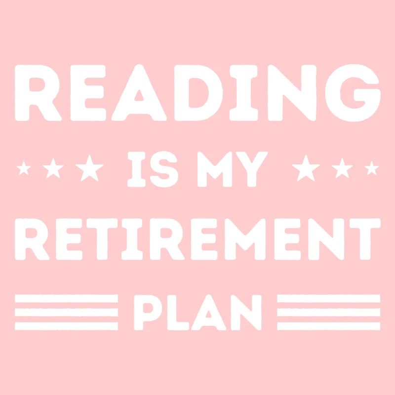 La lecture est mon plan de retraite Amoureux de la lecture