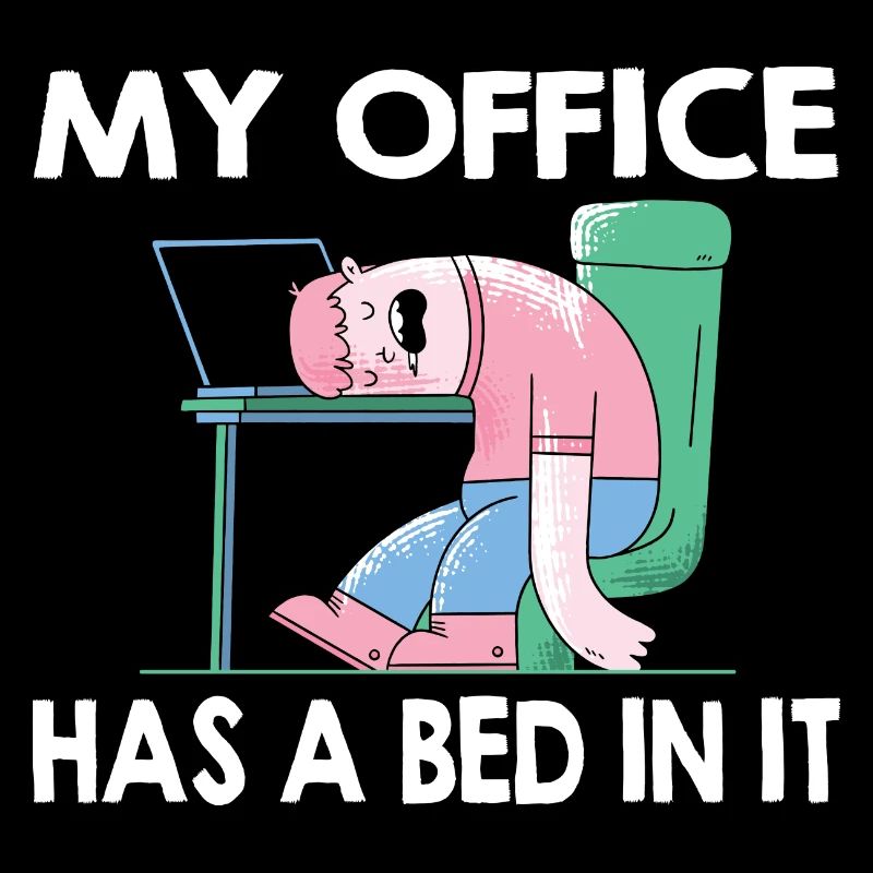 My office has a bed in it - Home Office Humor