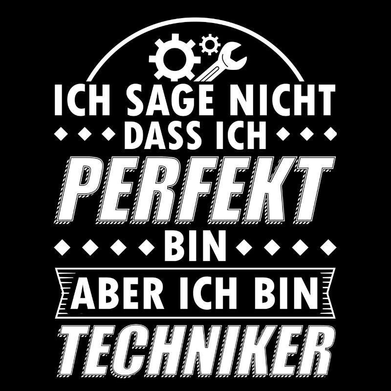 Lustiges Technik Techniker Shirt Nicht Perfekt