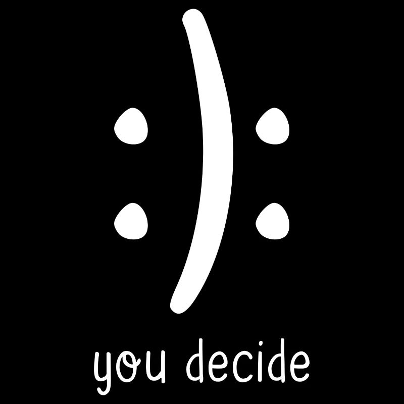 Vous décidez happy face sad face