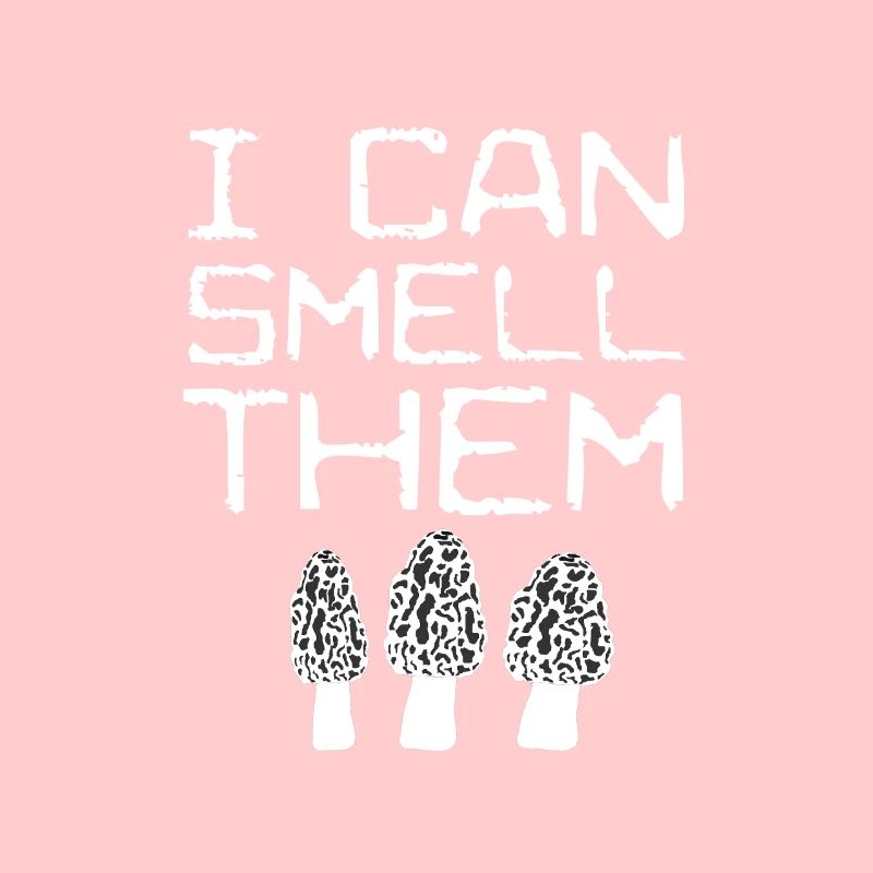 I Can Smell Them Funny Morel Mushroom Hunter Gifts