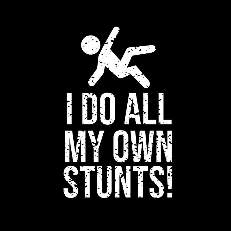 I Do All My Own Stunts Drôle de cadeau