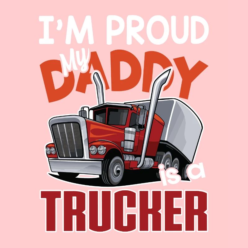 I am proud that my father is a trucker