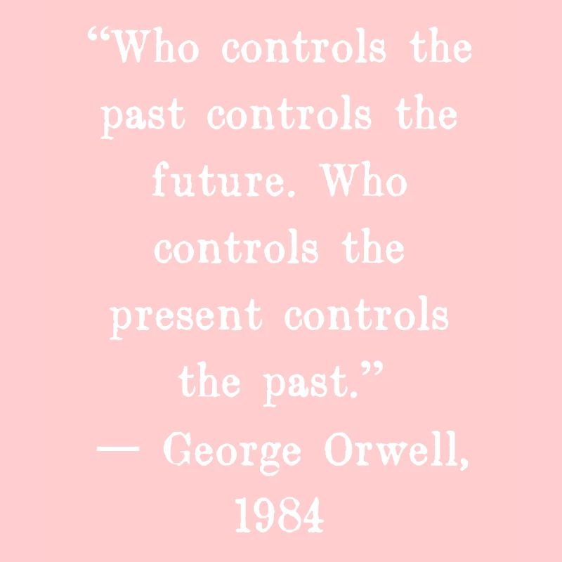 Who controls the past controls the future. Who