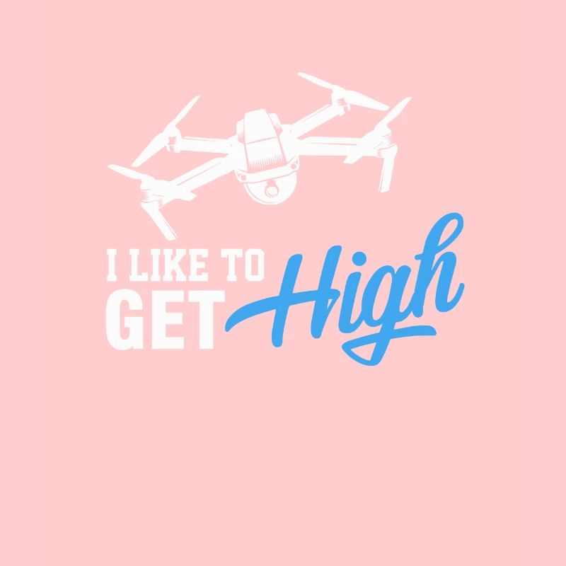 Drone Pilot I Like To Get High Quadcopter Operator