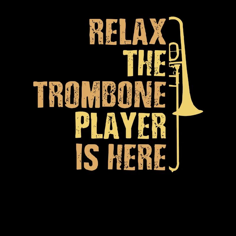 Relax the Trombone Player Is Here Gift Trombone