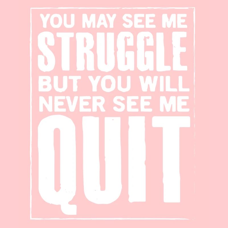 tu peux me voir lutter mais pas abandonner