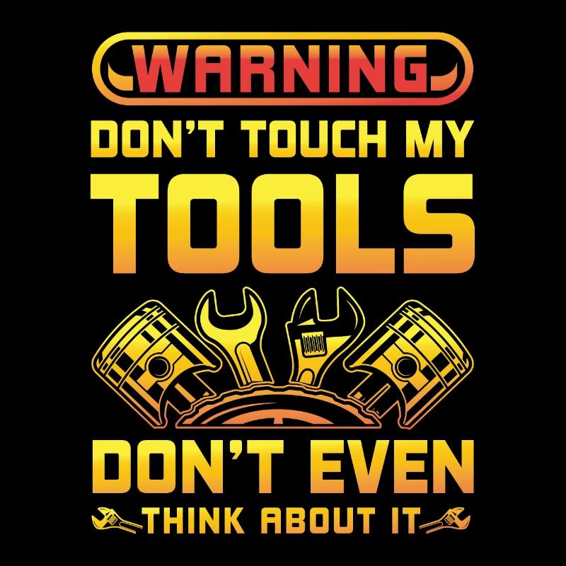 Warning: Do not touch my tool | garage