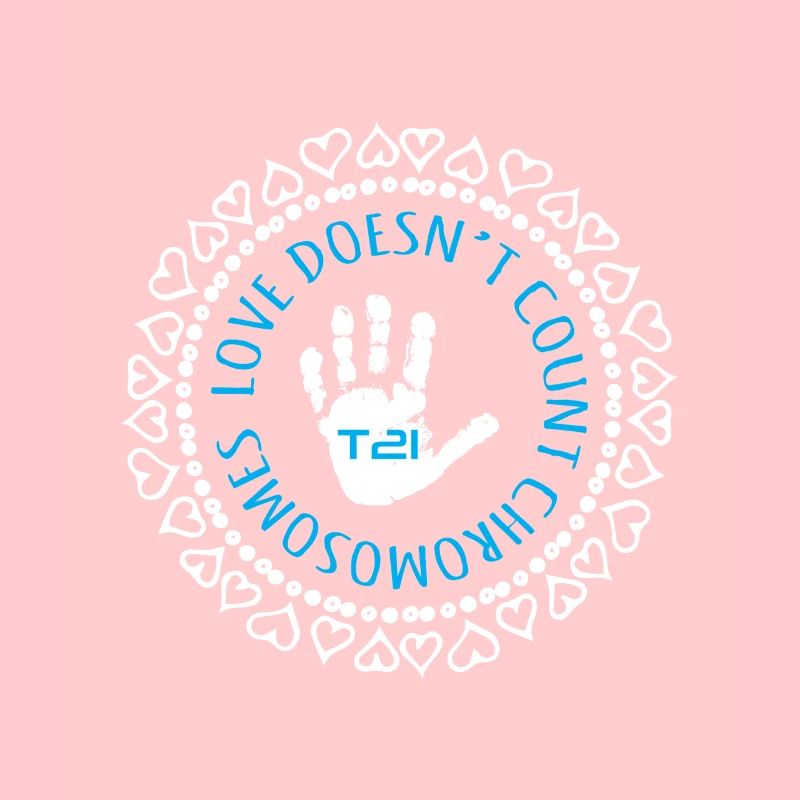 T21 - Love Doesn't Count Chromosomes