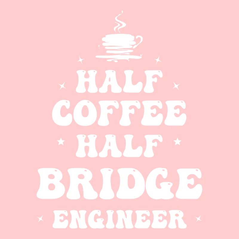 Civil Engineer Bridge Construction Statics Coffee Engineer