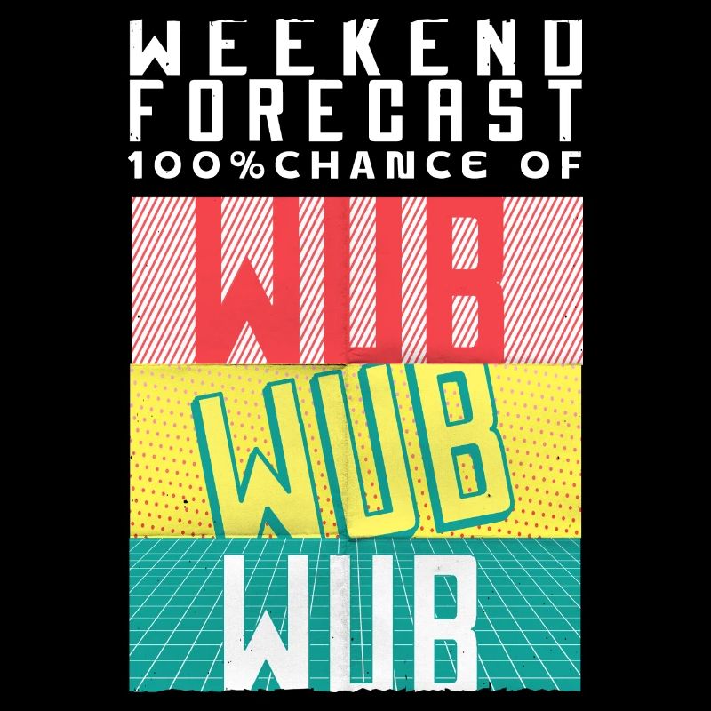 Prédiction du week-end : 100% de chances d’être Wub Wub