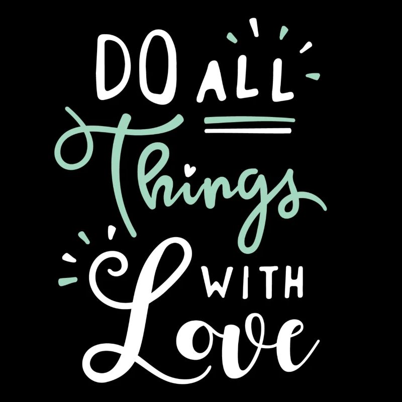 DO ALL THINGS WITH LOVE