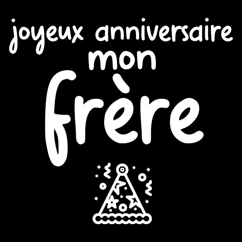 joyeux anniversaire mon frère