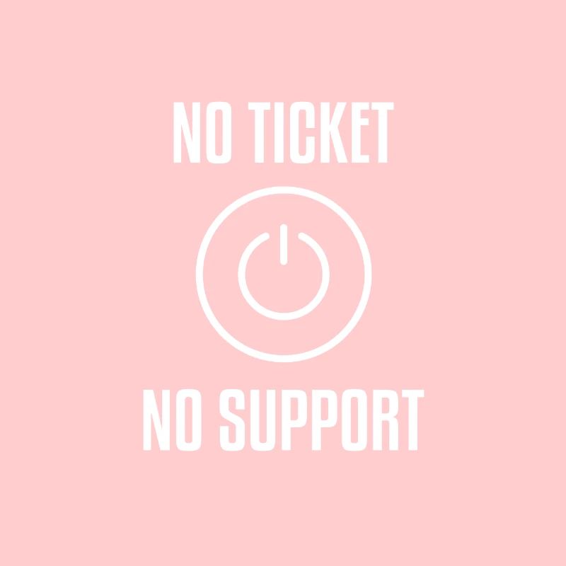 NO TICKET NO SUPPORT WHITE Computer Admin T-Shirt