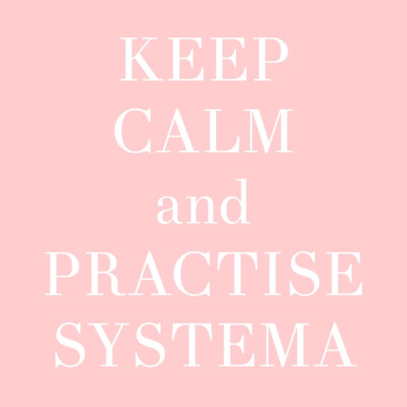 Keep calm and practice systema