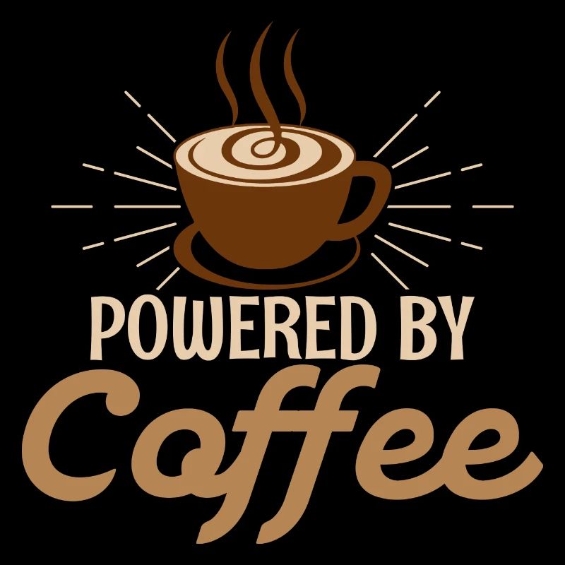 Powered By Coffee Caffeinated Morning Person