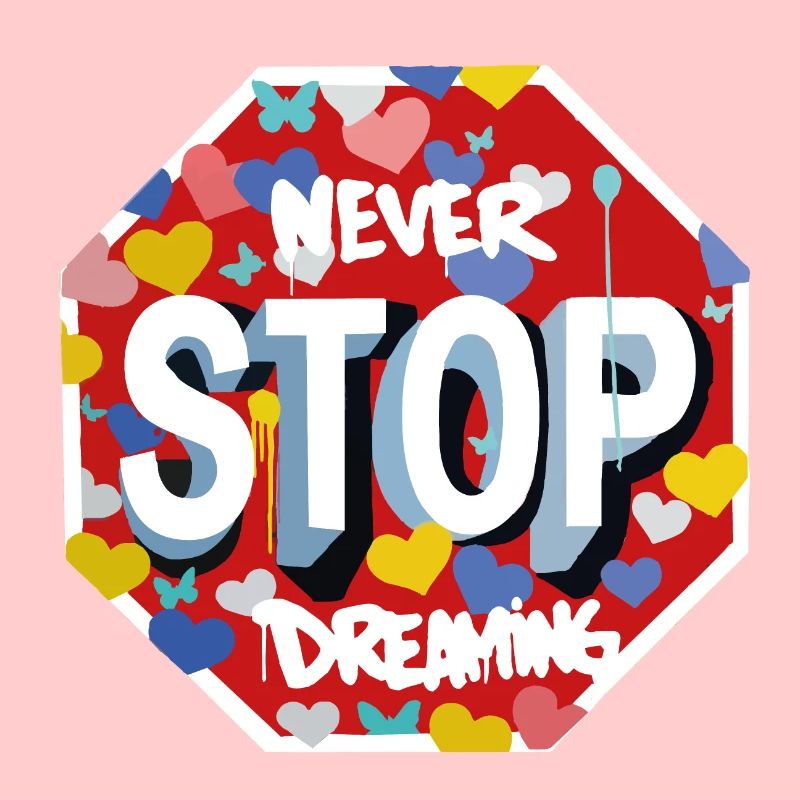 Never stop dreaming - dream