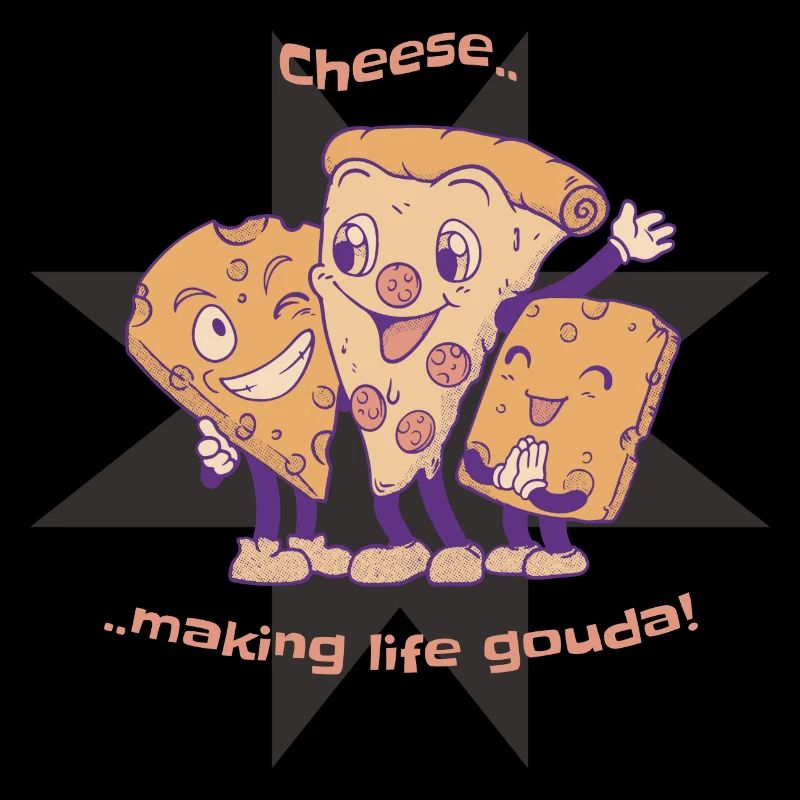 Cheese Making Life Gouda! Funny Cheese Pizza Lover