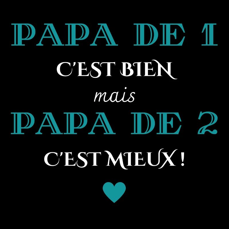 papa de 1 c'est bien mais de 2 c'est mieux