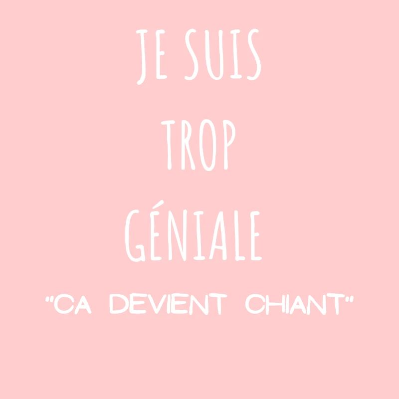 Je suis trop géniale ça devient chiant