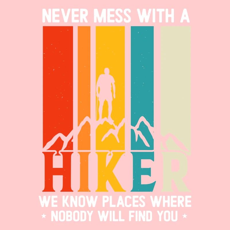 Never Mess With A hiker