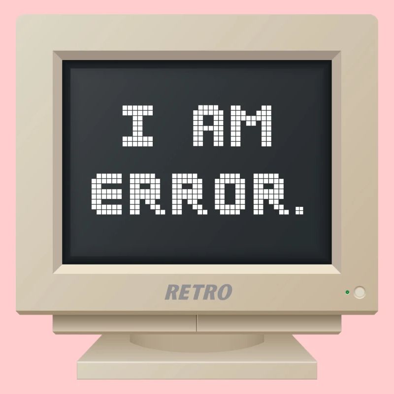 CRT Design - I AM ERROR