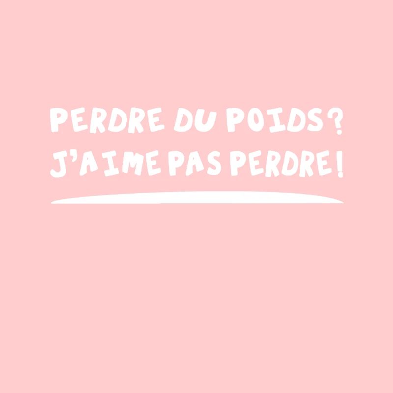 PERDRE DU POIDS ? J'AIME PAS PERDRE !