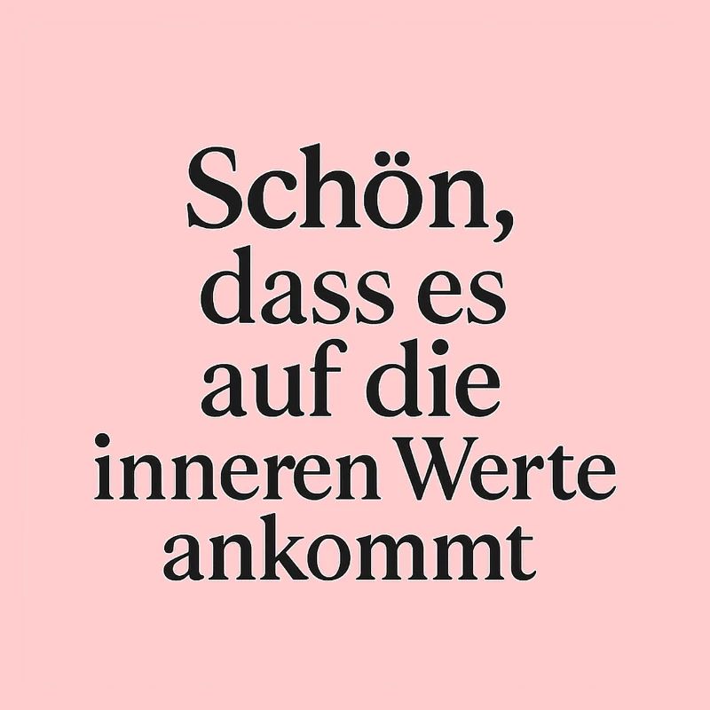 It's nice that it's the inner values that matter