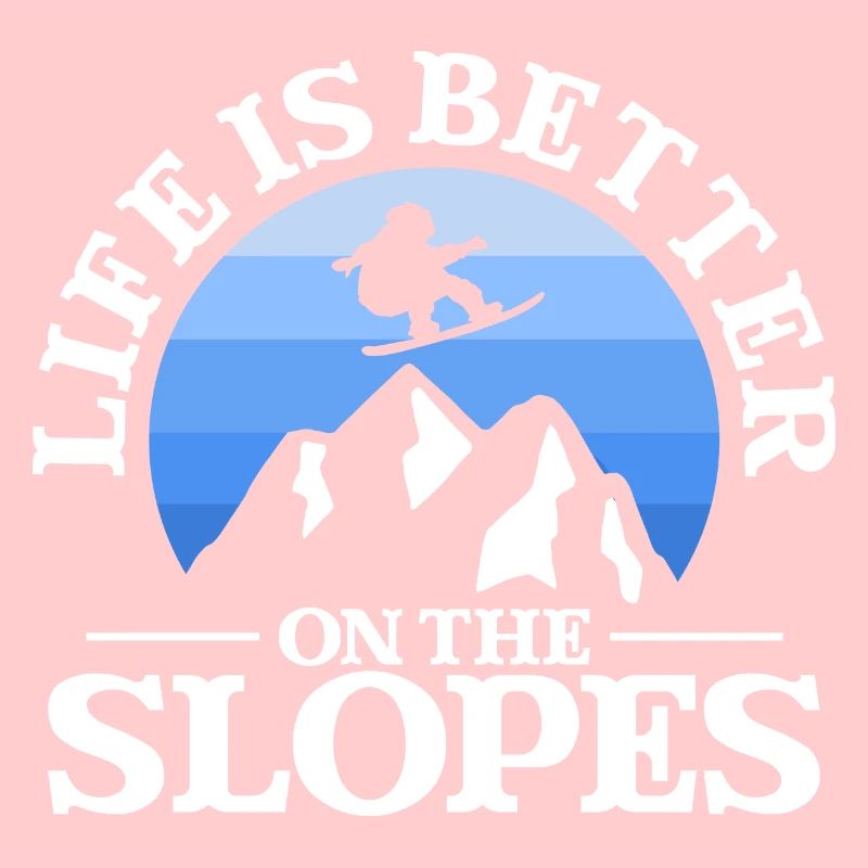 Life Is Better On The Slopes